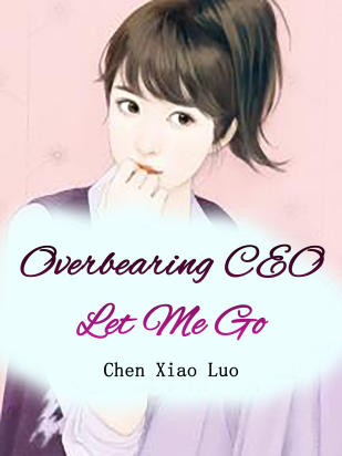 Overbearing CEO, Let Me Go